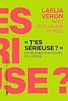 « T'es sérieuse ?...