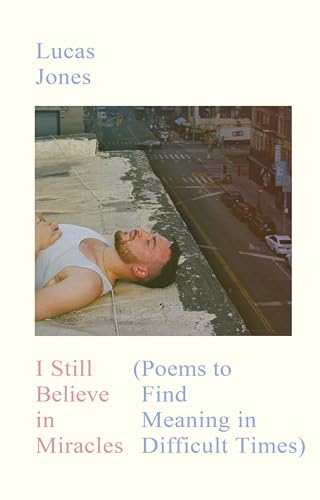 I Still Believe in Miracles: Poems to Find Meaning in Difficult Times (Kindle Edition)
