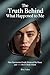 The Truth Behind What Happened to Me  by Heartwise Guide