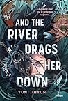 And the River Dra...