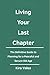 Living Your Last Chapter  by Heartwise Guide
