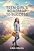 The Teen Girl’s Roadmap to ...