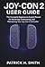 Joy-Con 2 User Guide: The Complete Beginner-to-Expert Manual for Mastering, Customizing, and Maintaining Your Joy-Con 2 Controller