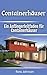 Containerhäuser: Ein Anfängerleitfaden für Containerhäuser (German Edition)