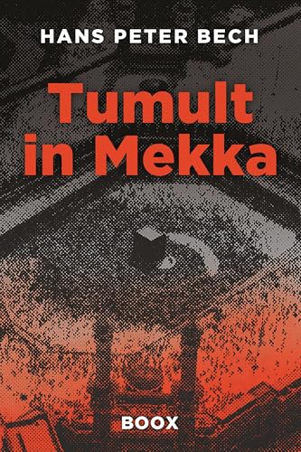 Tumult in Mekka: Petrodollar, Wüstenmystik und Überleben im Schatten der Minarette (Die Henrik-Bertelsen-Saga 1) (German Edition)