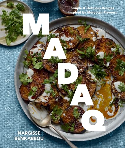 Madaq: Simple Everyday Recipes with the Flavours of Morocco (Kindle Edition)