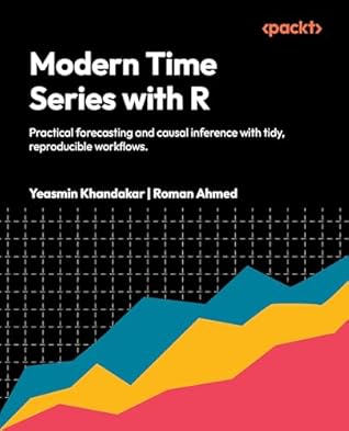 Modern Time Series Analysis with R: Practical forecasting and impact estimation with tidy, reproducible workflows