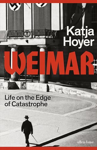 Weimar: Life on the Edge of Catastrophe (Hardcover)