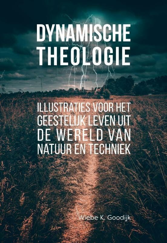 Dynamische Theologie: Illustraties voor het geestelijk leven uit de wereld van natuur en techniek