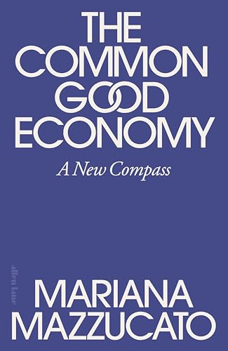 The Common Good Economy: A New Compass (Kindle Edition)