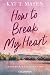 How to Break My Heart: Roman - Die Cinnamon Springs Reihe 1 (German Edition)
