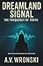 Dreamland Signal: The Frequ...