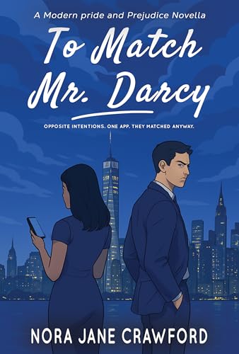 To Match Mr. Darcy: A Modern Pride and Prejudice Novella Variation (Modern Pride & Prejudice: The Darcy and Elizabeth What If Series Book 1)