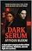 DARK SERUM - Their blood wa...