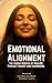 Emotional Alignment: The Hidden Science of Healing Through Thought and Awareness