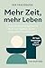 Mehr Zeit, mehr Leben: Prak...