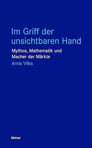 Im Griff der unsichtbaren Hand: Mythos, Mathematik und Macher der Märkte (Blaue Reihe) (German Edition)