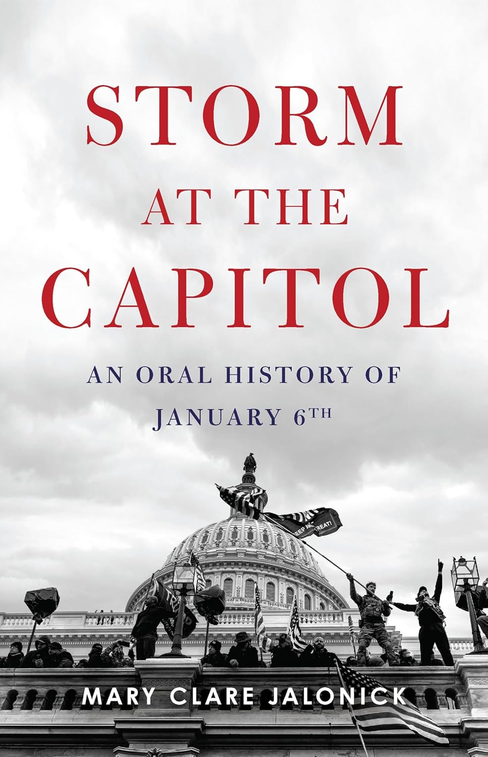 Storm at the Capitol: An Oral History of January 6th (Hardcover)