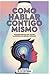 Como Hablar Contigo Mismo: ...