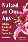 Naked at Our Age: Talking Out Loud About Senior Sex