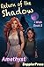 Return of the Shadow by Amethyst Gibbs