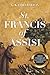 St. Francis of Assisi: 800th Anniversary Illustrated Edition
