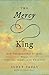 The Mercy King by Scott Sauls