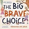 The Big Brave Choice: Forgiving Like Jesus