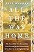 All the Way Home: The Incredible True Story of an American Aid Worker's Harrowing Seven Years as an Al-Qaida Hostage