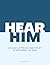 Hear Him: A 30-Day Latter-d...