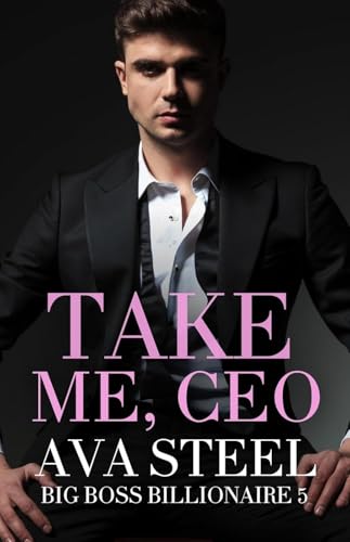 Take me, CEO (A.S Gran Jefe Millonario nº 5) (Spanish Edition)