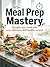 Meal Prep Mastery: Simplify...