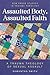 Assaulted Body, Assaulted Faith: A Trauma Theology of Sexual Assault