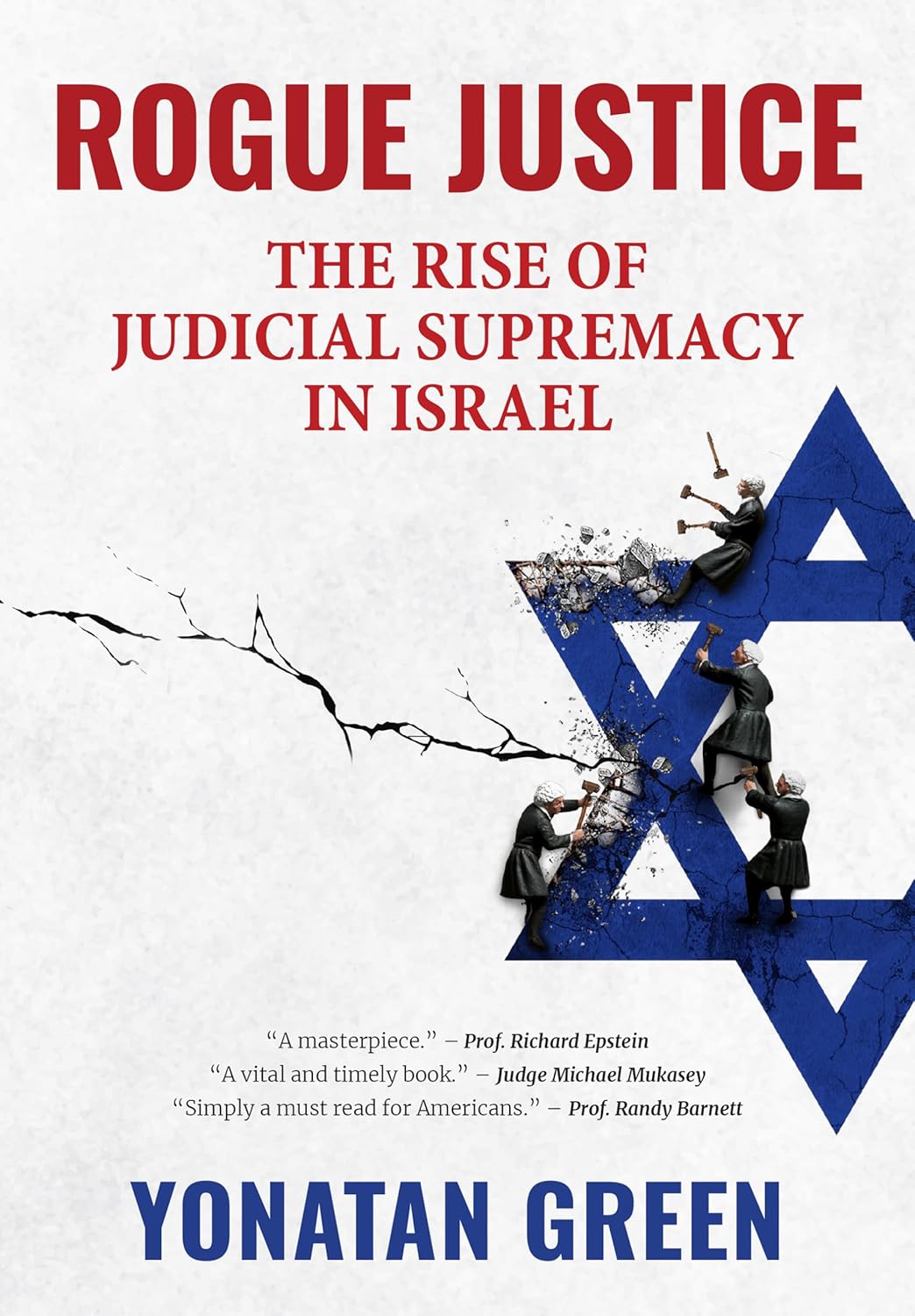 Rogue Justice: The Rise of Judicial Supremacy in Israel (Hardcover)