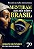 Mentiram para nós sobre o Brasil: baseado em dados internacionais (Portuguese Edition)