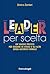 Leader per scelta: Un viaggio pratico per guidare se stessi e gli altri senza autorità formale (Italian Edition)