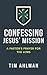 Confessing Jesus' Mission by Tim Ahlman