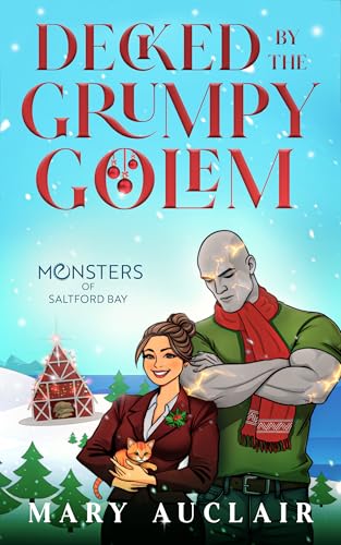 Decked By The Grumpy Golem: A Cozy Monster Romance (Monsters of Saltford Bay)