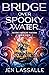 Bridge Over Spooky Water (M...