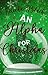 An Alpha for Christmas: A Small Town Christmas Omegaverse Novella