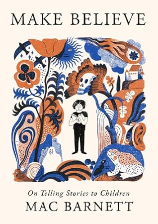 Make Believe: On Telling Stories to Children