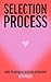 Selection Process: How to A...