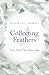 Collecting Feathers: Tales From The Other Side