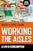 Working the Aisles: A Life ...