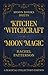 Kitchen Witchcraft & Moon Magic