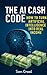 The AI Cash Code- How to Tu...