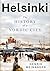 Helsinki: The History of a Nordic City