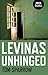 Levinas Unhinged