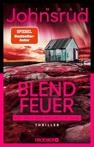 Blendfeuer: Thriller | Band 2 der hochspannenden Thriller-Trilogie des norwegischen SPIEGEL-Bestseller-Autors (Ein Fall für Benjamin & Tong) (German Edition)