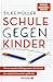 Schule gegen Kinder by Silke Müller